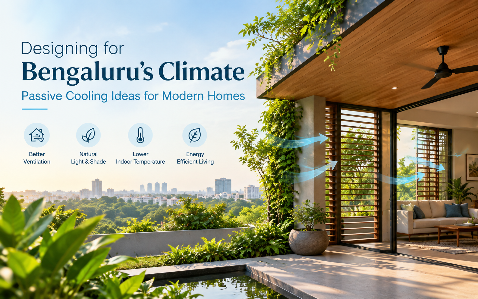 Designing for Bengaluru's Climate — Passive Cooling Ideas for Modern Homes